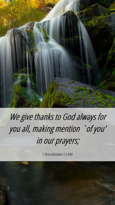 Picture 06 - 1 Thessalonians 1:2 ASV Mobile Phone Wallpaper - We give thanks to God always for you all, making - Mobile Bible Verse Wallpaper