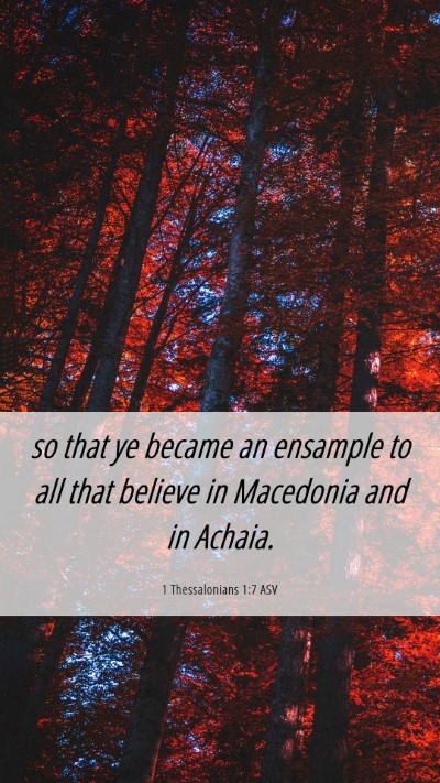 Picture 06 - 1 Thessalonians 1:7 ASV Mobile Phone Wallpaper - so that ye became an ensample to all that believe - Mobile Bible Verse Wallpaper