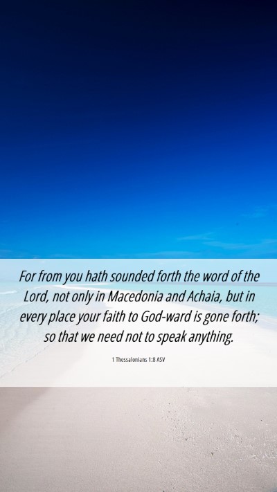 Picture 06 - 1 Thessalonians 1:8 ASV Mobile Phone Wallpaper - For from you hath sounded forth the word of the - Mobile Bible Verse Wallpaper
