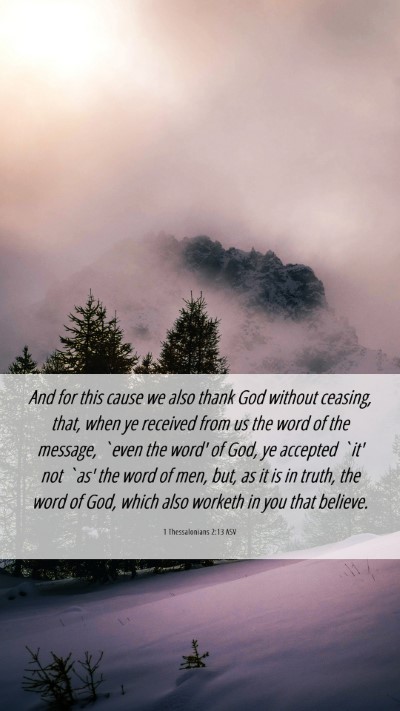 Picture 06 - 1 Thessalonians 2:13 ASV Mobile Phone Wallpaper - And for this cause we also thank God without - Mobile Bible Verse Wallpaper