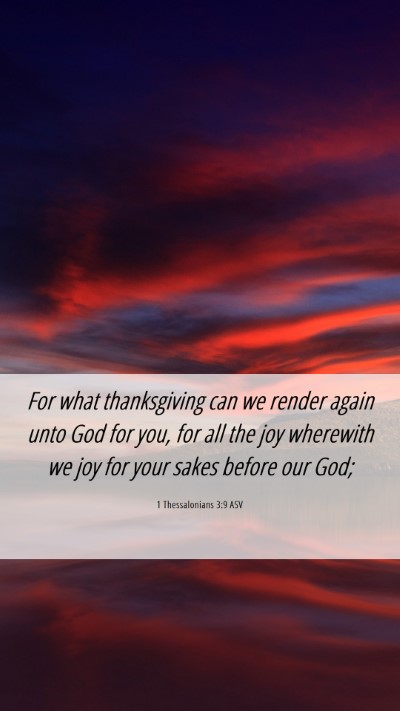 Picture 06 - 1 Thessalonians 3:9 ASV Mobile Phone Wallpaper - For what thanksgiving can we render again unto - Mobile Bible Verse Wallpaper