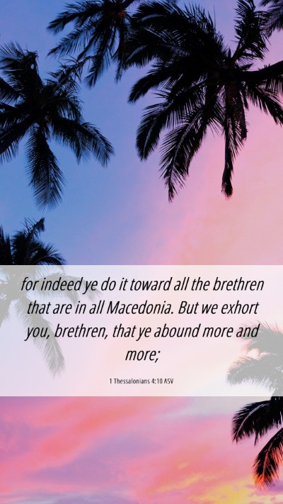 Picture 06 - 1 Thessalonians 4:10 ASV Mobile Phone Wallpaper - for indeed ye do it toward all the brethren that - Mobile Bible Verse Wallpaper