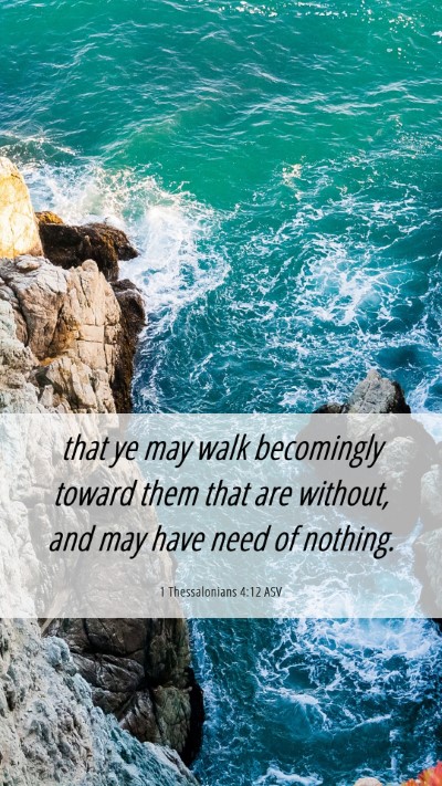 Picture 06 - 1 Thessalonians 4:12 ASV Mobile Phone Wallpaper - that ye may walk becomingly toward them that are - Mobile Bible Verse Wallpaper