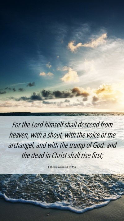 Picture 06 - 1 Thessalonians 4:16 ASV Mobile Phone Wallpaper - For the Lord himself shall descend from heaven, - Mobile Bible Verse Wallpaper