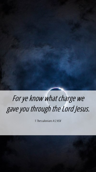 Picture 06 - 1 Thessalonians 4:2 ASV Mobile Phone Wallpaper - For ye know what charge we gave you through the - Mobile Bible Verse Wallpaper