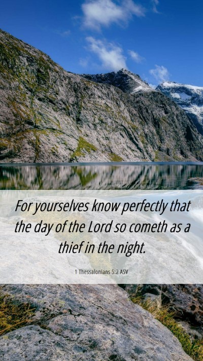 Picture 06 - 1 Thessalonians 5:2 ASV Mobile Phone Wallpaper - For yourselves know perfectly that the day of the - Mobile Bible Verse Wallpaper