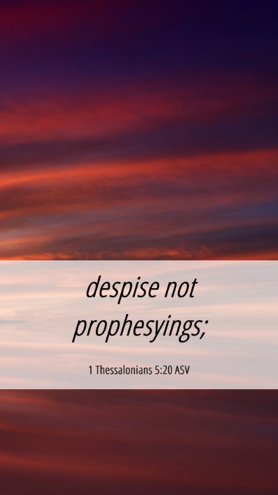 Picture 06 - 1 Thessalonians 5:20 ASV Mobile Phone Wallpaper - despise not - Mobile Bible Verse Wallpaper