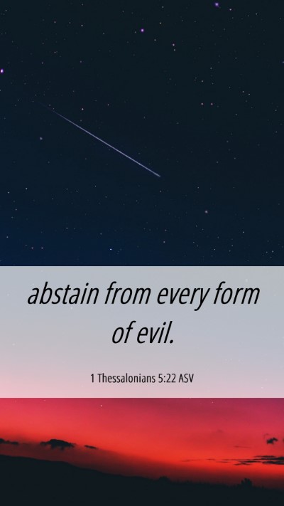 Picture 06 - 1 Thessalonians 5:22 ASV Mobile Phone Wallpaper - abstain from every form of - Mobile Bible Verse Wallpaper