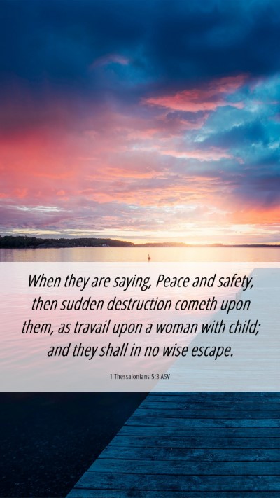 Picture 06 - 1 Thessalonians 5:3 ASV Mobile Phone Wallpaper - When they are saying, Peace and safety, then - Mobile Bible Verse Wallpaper