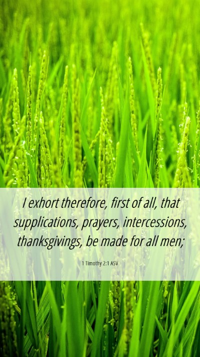 Picture 06 - 1 Timothy 2:1 ASV Mobile Phone Wallpaper - I exhort therefore, first of all, that - Mobile Bible Verse Wallpaper