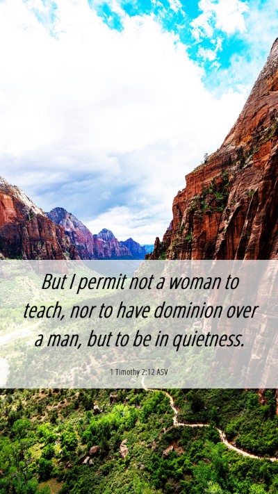 Picture 06 - 1 Timothy 2:12 ASV Mobile Phone Wallpaper - But I permit not a woman to teach, nor to have - Mobile Bible Verse Wallpaper
