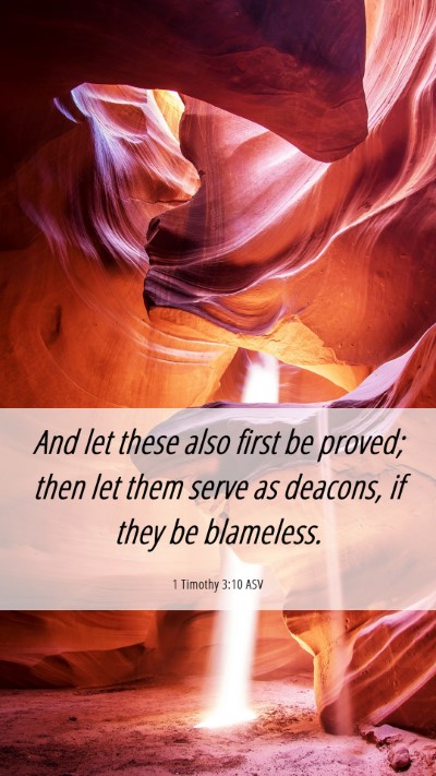 Picture 06 - 1 Timothy 3:10 ASV Mobile Phone Wallpaper - And let these also first be proved; then let them - Mobile Bible Verse Wallpaper
