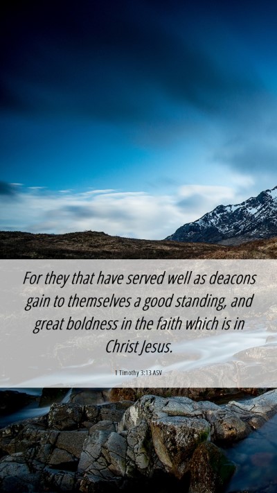 Picture 06 - 1 Timothy 3:13 ASV Mobile Phone Wallpaper - For they that have served well as deacons gain to - Mobile Bible Verse Wallpaper