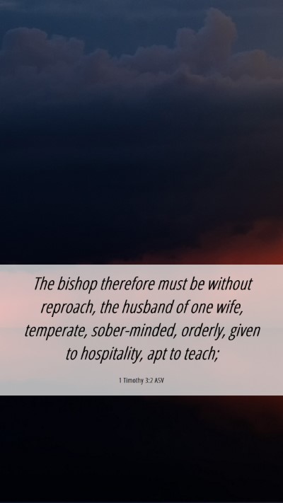 Picture 06 - 1 Timothy 3:2 ASV Mobile Phone Wallpaper - The bishop therefore must be without reproach, - Mobile Bible Verse Wallpaper