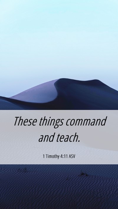 Picture 06 - 1 Timothy 4:11 ASV Mobile Phone Wallpaper - These things command and - Mobile Bible Verse Wallpaper