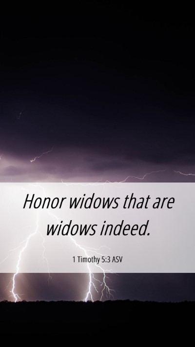 Picture 06 - 1 Timothy 5:3 ASV Mobile Phone Wallpaper - Honor widows that are widows - Mobile Bible Verse Wallpaper