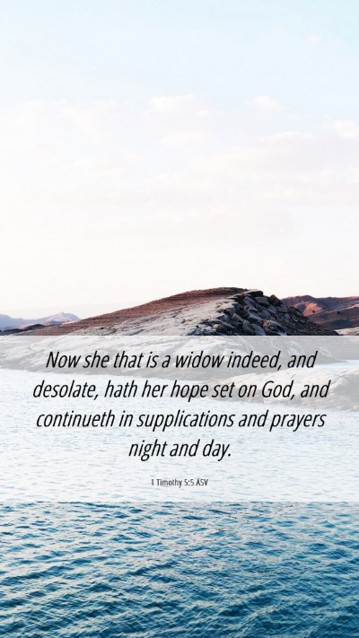 Picture 06 - 1 Timothy 5:5 ASV Mobile Phone Wallpaper - Now she that is a widow indeed, and desolate, - Mobile Bible Verse Wallpaper