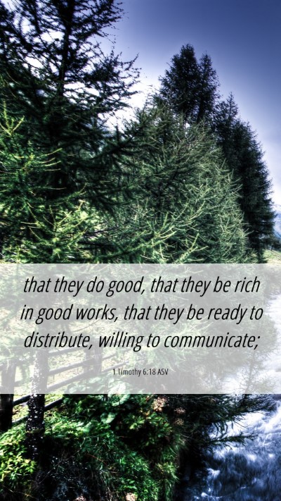 Picture 06 - 1 Timothy 6:18 ASV Mobile Phone Wallpaper - that they do good, that they be rich in good - Mobile Bible Verse Wallpaper