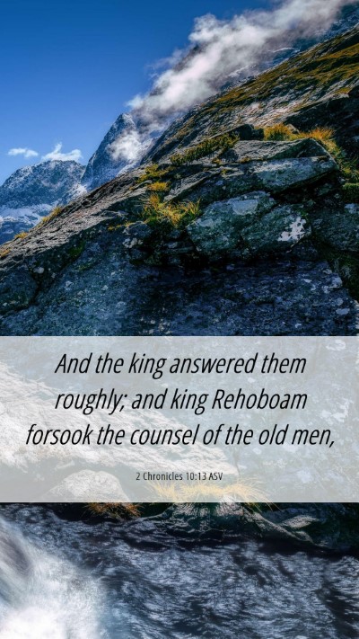 Picture 06 - 2 Chronicles 10:13 ASV Mobile Phone Wallpaper - And the king answered them roughly; and king - Mobile Bible Verse Wallpaper