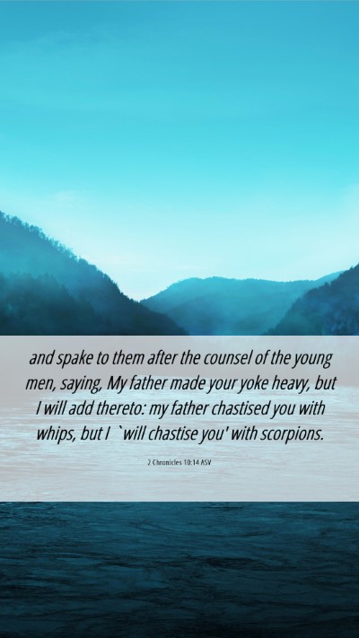 Picture 06 - 2 Chronicles 10:14 ASV Mobile Phone Wallpaper - and spake to them after the counsel of the young - Mobile Bible Verse Wallpaper