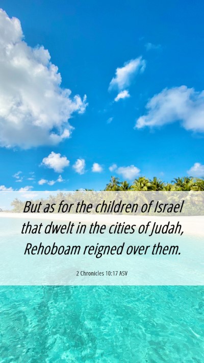 Picture 06 - 2 Chronicles 10:17 ASV Mobile Phone Wallpaper - But as for the children of Israel that dwelt in - Mobile Bible Verse Wallpaper