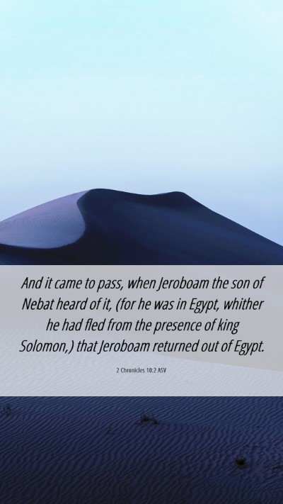 Picture 06 - 2 Chronicles 10:2 ASV Mobile Phone Wallpaper - And it came to pass, when Jeroboam the son of - Mobile Bible Verse Wallpaper