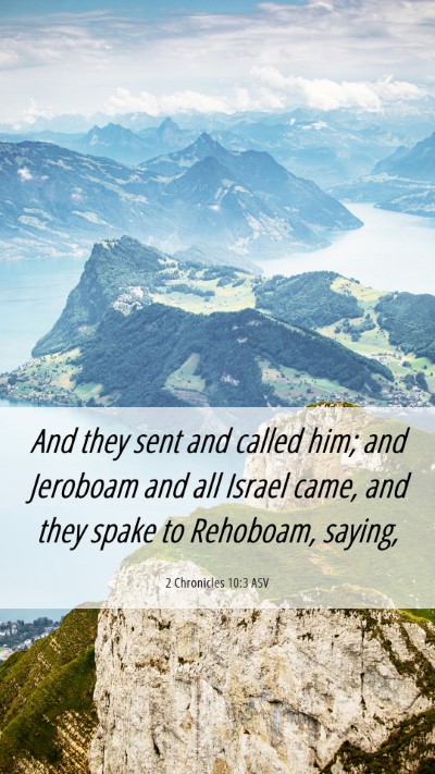 Picture 06 - 2 Chronicles 10:3 ASV Mobile Phone Wallpaper - And they sent and called him; and Jeroboam and - Mobile Bible Verse Wallpaper