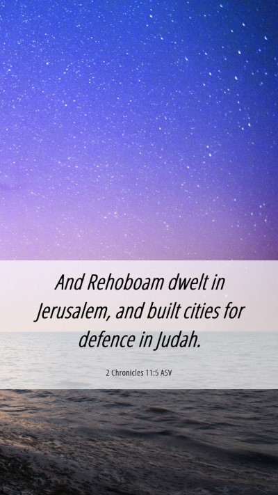 Picture 06 - 2 Chronicles 11:5 ASV Mobile Phone Wallpaper - And Rehoboam dwelt in Jerusalem, and built cities - Mobile Bible Verse Wallpaper