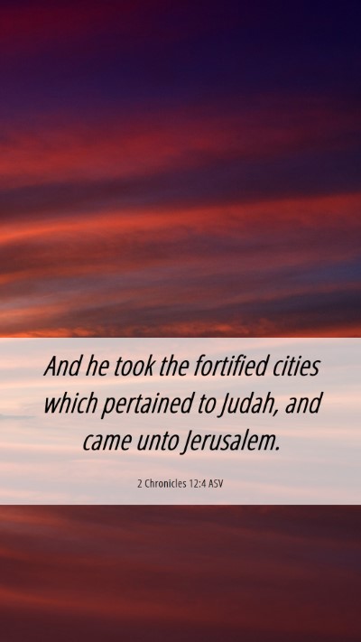 Picture 06 - 2 Chronicles 12:4 ASV Mobile Phone Wallpaper - And he took the fortified cities which pertained - Mobile Bible Verse Wallpaper