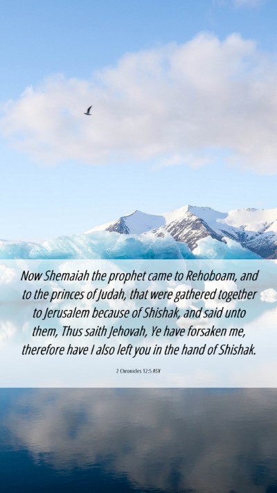 Picture 06 - 2 Chronicles 12:5 ASV Mobile Phone Wallpaper - Now Shemaiah the prophet came to Rehoboam, and to - Mobile Bible Verse Wallpaper