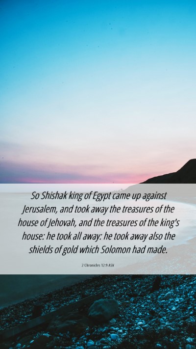 Picture 06 - 2 Chronicles 12:9 ASV Mobile Phone Wallpaper - So Shishak king of Egypt came up against - Mobile Bible Verse Wallpaper