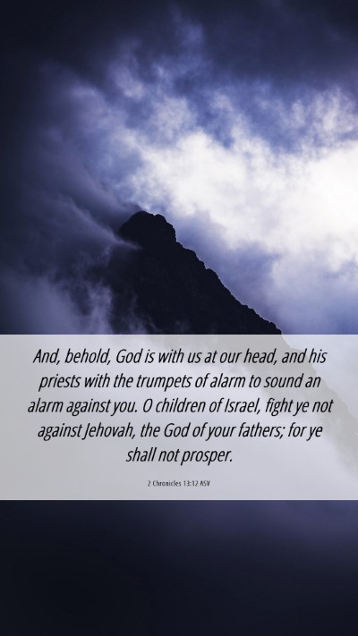 Picture 06 - 2 Chronicles 13:12 ASV Mobile Phone Wallpaper - And, behold, God is with us at our head, and his - Mobile Bible Verse Wallpaper