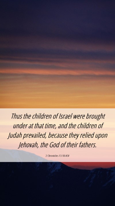 Picture 06 - 2 Chronicles 13:18 ASV Mobile Phone Wallpaper - Thus the children of Israel were brought under at - Mobile Bible Verse Wallpaper