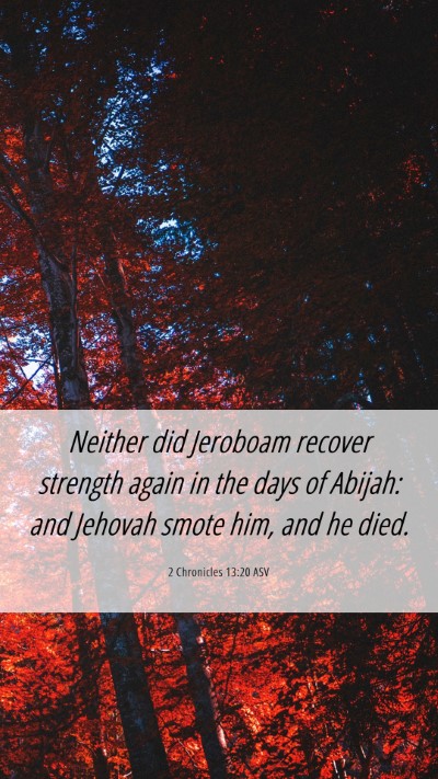 Picture 06 - 2 Chronicles 13:20 ASV Mobile Phone Wallpaper - Neither did Jeroboam recover strength again in - Mobile Bible Verse Wallpaper