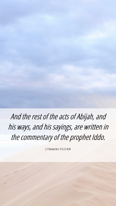 Picture 06 - 2 Chronicles 13:22 ASV Mobile Phone Wallpaper - And the rest of the acts of Abijah, and his ways, - Mobile Bible Verse Wallpaper
