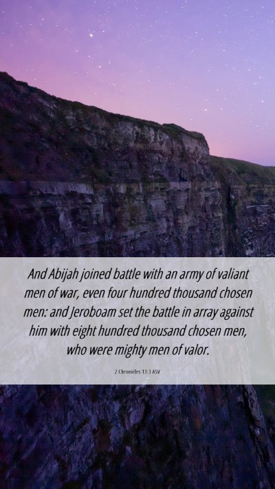 Picture 06 - 2 Chronicles 13:3 ASV Mobile Phone Wallpaper - And Abijah joined battle with an army of valiant - Mobile Bible Verse Wallpaper