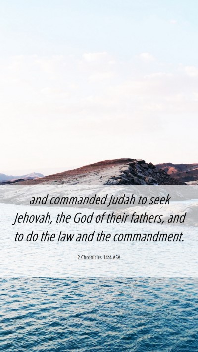 Picture 06 - 2 Chronicles 14:4 ASV Mobile Phone Wallpaper - and commanded Judah to seek Jehovah, the God of - Mobile Bible Verse Wallpaper