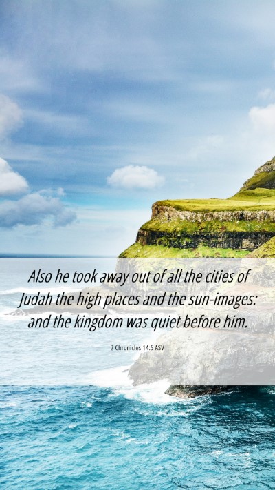 Picture 06 - 2 Chronicles 14:5 ASV Mobile Phone Wallpaper - Also he took away out of all the cities of Judah - Mobile Bible Verse Wallpaper