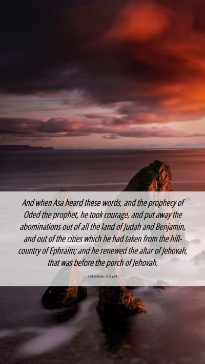 Picture 06 - 2 Chronicles 15:8 ASV Mobile Phone Wallpaper - And when Asa heard these words, and the prophecy - Mobile Bible Verse Wallpaper