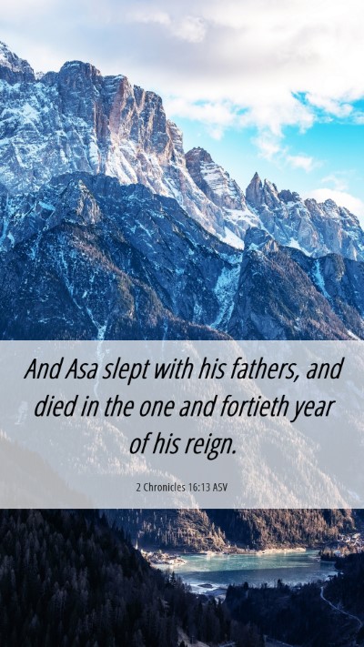 Picture 06 - 2 Chronicles 16:13 ASV Mobile Phone Wallpaper - And Asa slept with his fathers, and died in the - Mobile Bible Verse Wallpaper