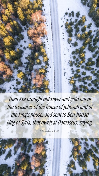 Picture 06 - 2 Chronicles 16:2 ASV Mobile Phone Wallpaper - Then Asa brought out silver and gold out of the - Mobile Bible Verse Wallpaper