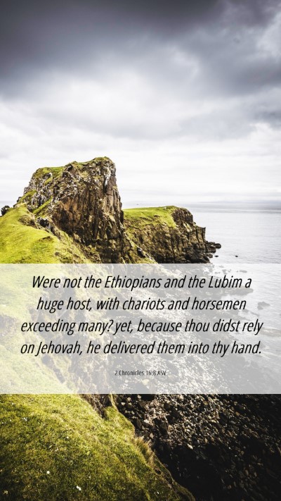 Picture 06 - 2 Chronicles 16:8 ASV Mobile Phone Wallpaper - Were not the Ethiopians and the Lubim a huge - Mobile Bible Verse Wallpaper