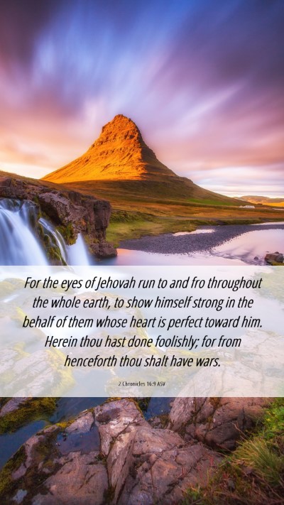 Picture 06 - 2 Chronicles 16:9 ASV Mobile Phone Wallpaper - For the eyes of Jehovah run to and fro throughout - Mobile Bible Verse Wallpaper