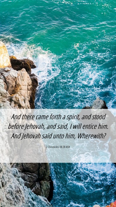 Picture 06 - 2 Chronicles 18:20 ASV Mobile Phone Wallpaper - And there came forth a spirit, and stood before - Mobile Bible Verse Wallpaper