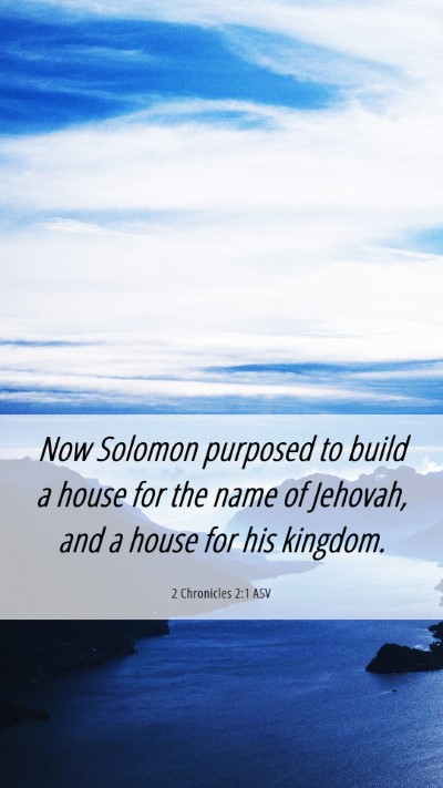 Picture 06 - 2 Chronicles 2:1 ASV Mobile Phone Wallpaper - Now Solomon purposed to build a house for the - Mobile Bible Verse Wallpaper