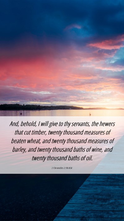 Picture 06 - 2 Chronicles 2:10 ASV Mobile Phone Wallpaper - And, behold, I will give to thy servants, the - Mobile Bible Verse Wallpaper