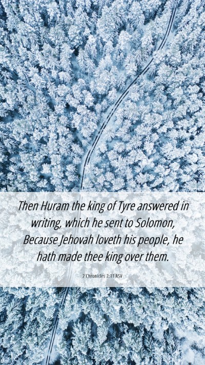 Picture 06 - 2 Chronicles 2:11 ASV Mobile Phone Wallpaper - Then Huram the king of Tyre answered in writing, - Mobile Bible Verse Wallpaper