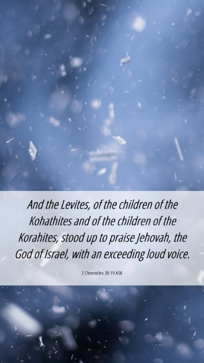 Picture 06 - 2 Chronicles 20:19 ASV Mobile Phone Wallpaper - And the Levites, of the children of the - Mobile Bible Verse Wallpaper