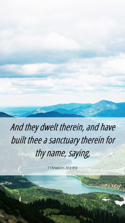 Picture 06 - 2 Chronicles 20:8 ASV Mobile Phone Wallpaper - And they dwelt therein, and have built thee a - Mobile Bible Verse Wallpaper