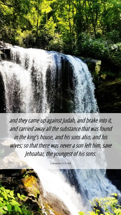 Picture 06 - 2 Chronicles 21:17 ASV Mobile Phone Wallpaper - and they came up against Judah, and brake into - Mobile Bible Verse Wallpaper
